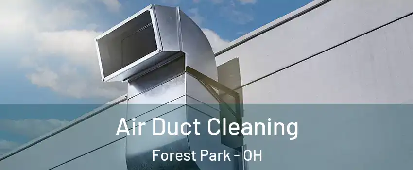  Air Duct Cleaning Forest Park - OH