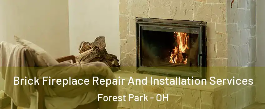  Brick Fireplace Repair And Installation Services Forest Park - OH