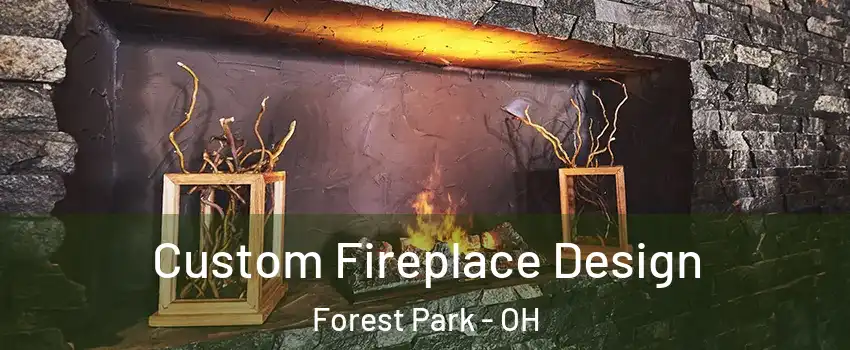  Custom Fireplace Design Forest Park - OH