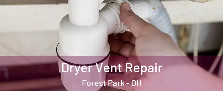  Dryer Vent Repair Forest Park - OH