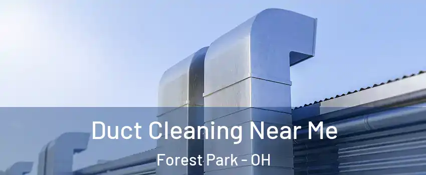  Duct Cleaning Near Me Forest Park - OH