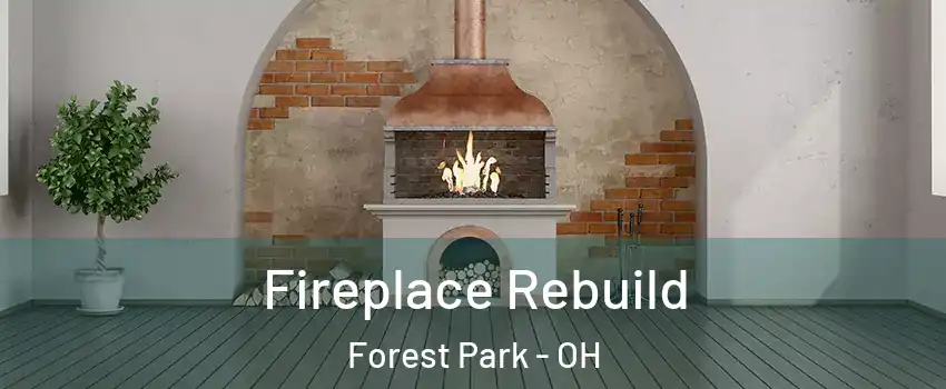 Fireplace Rebuild Forest Park - OH