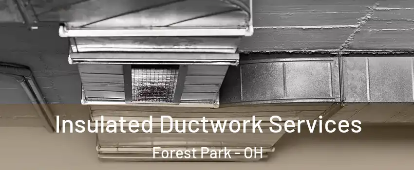  Insulated Ductwork Services Forest Park - OH