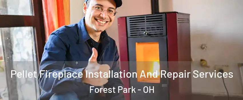  Pellet Fireplace Installation And Repair Services Forest Park - OH